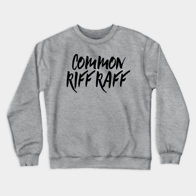 Common RiffRaff Crewneck Sweatshirt by machmigo